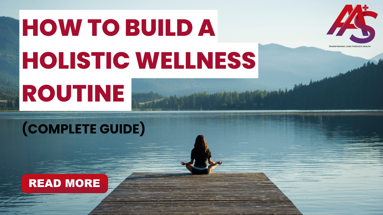 Holistic Routine How to Build a Holistic Wellness Routine (Complete Guide)